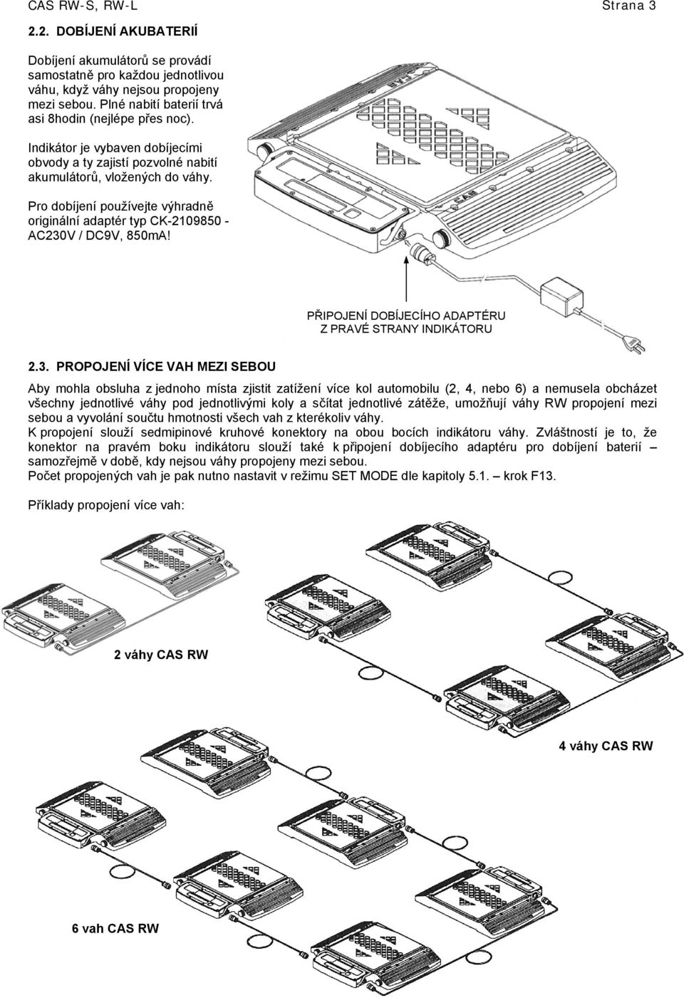 Pro dobíjení používejte výhradně originální adaptér typ CK-2109850 - AC230