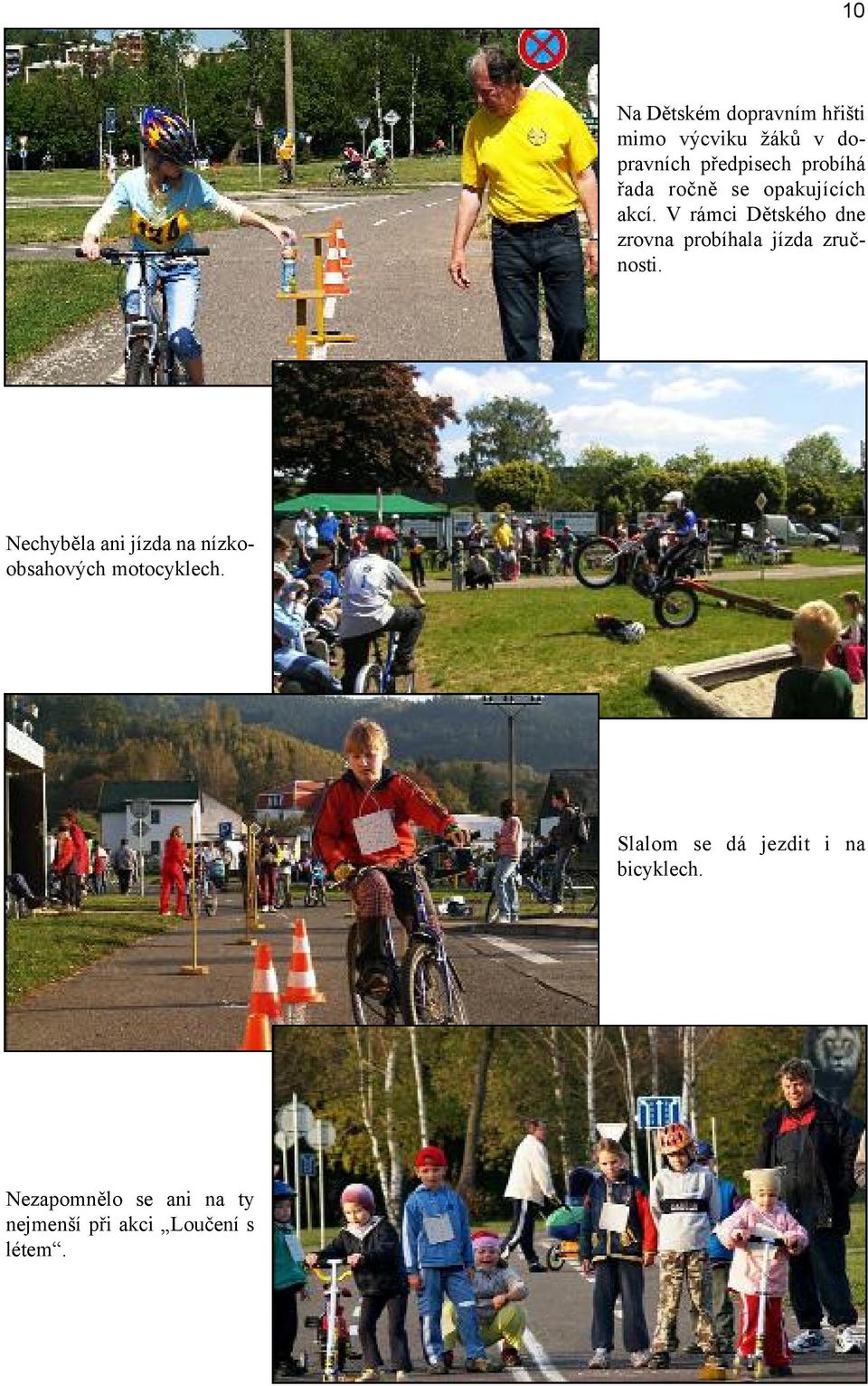 V rámci Dětského dne zrovna probíhala jízda zručnosti.