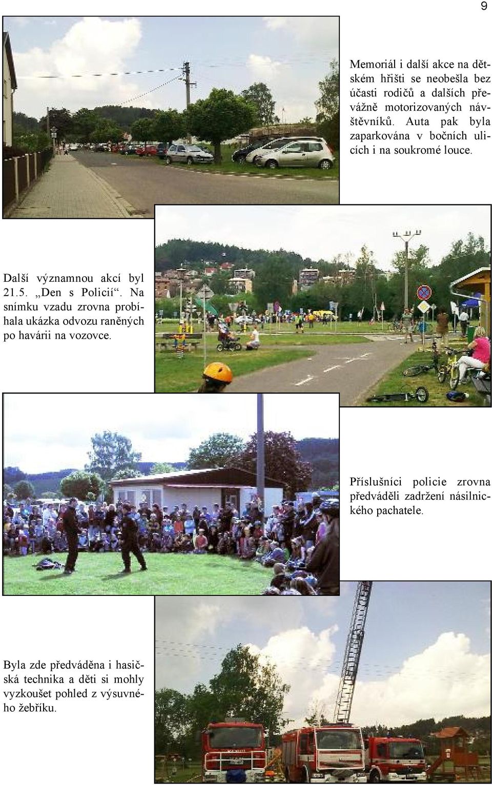 Na snímku vzadu zrovna probíhala ukázka odvozu raněných po havárii na vozovce.