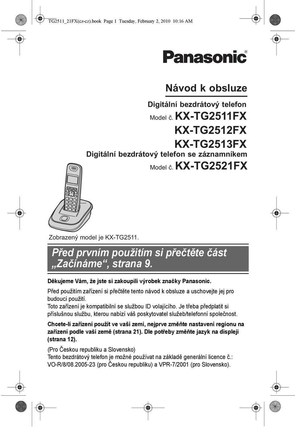 Děkujeme Vám, že jste si zakoupili výrobek značky Panasonic. Před použitím zařízení si přečtěte tento návod k obsluze a uschovejte jej pro budoucí použití.