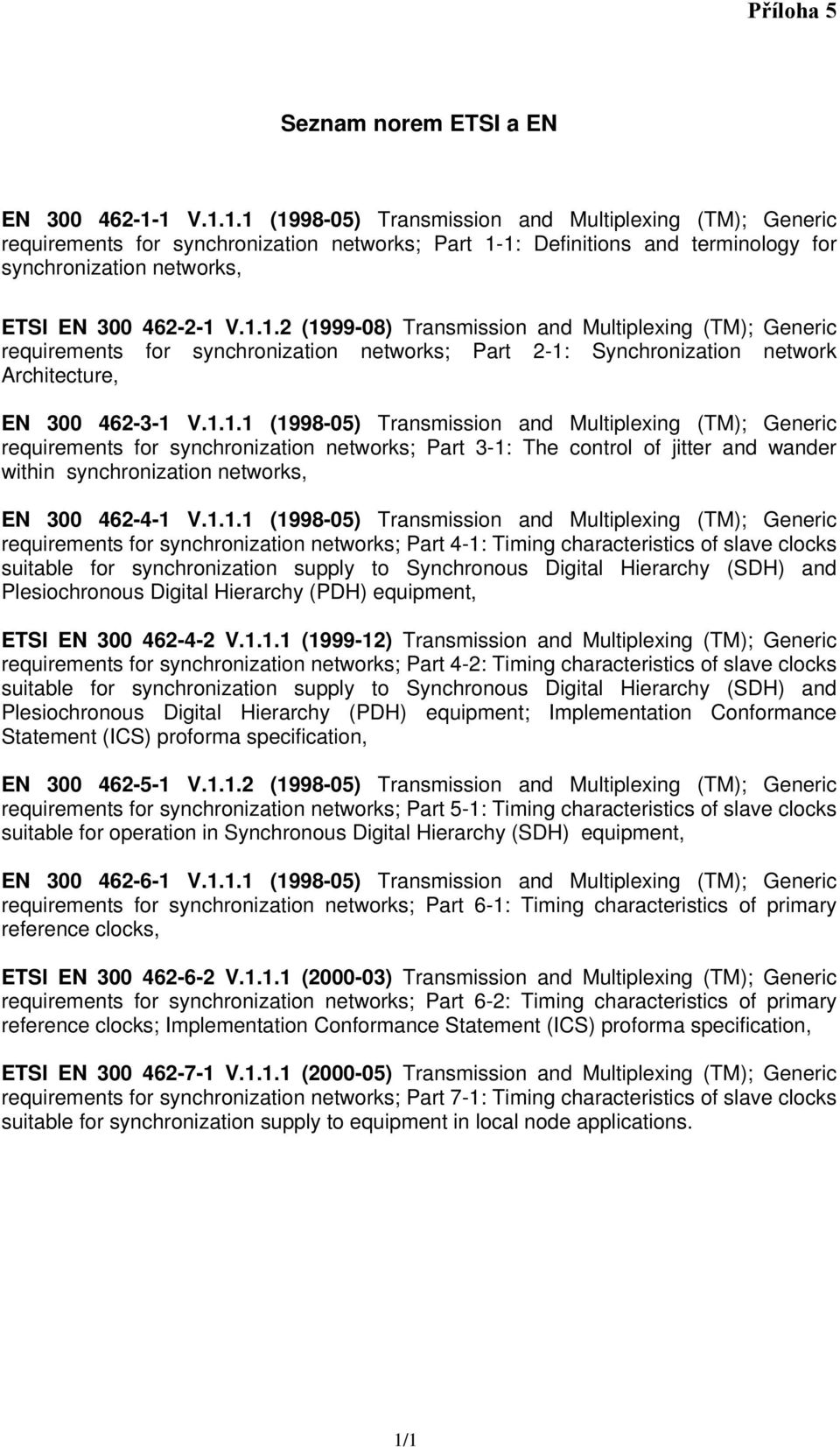 1.1.1 (1998-05) Transmission and Multiplexing (TM); Generic requirements for synchronization networks; Part 3-1: The control of jitter and wander within synchronization networks, EN 300 462-4-1