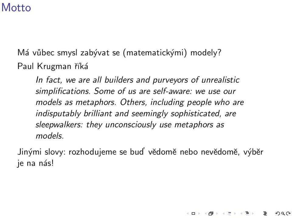 Some of us are self-aware: we use our models as metaphors.