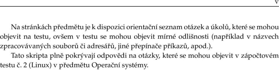 souborů či adresářů, jiné přepínače příkazů, apod.).