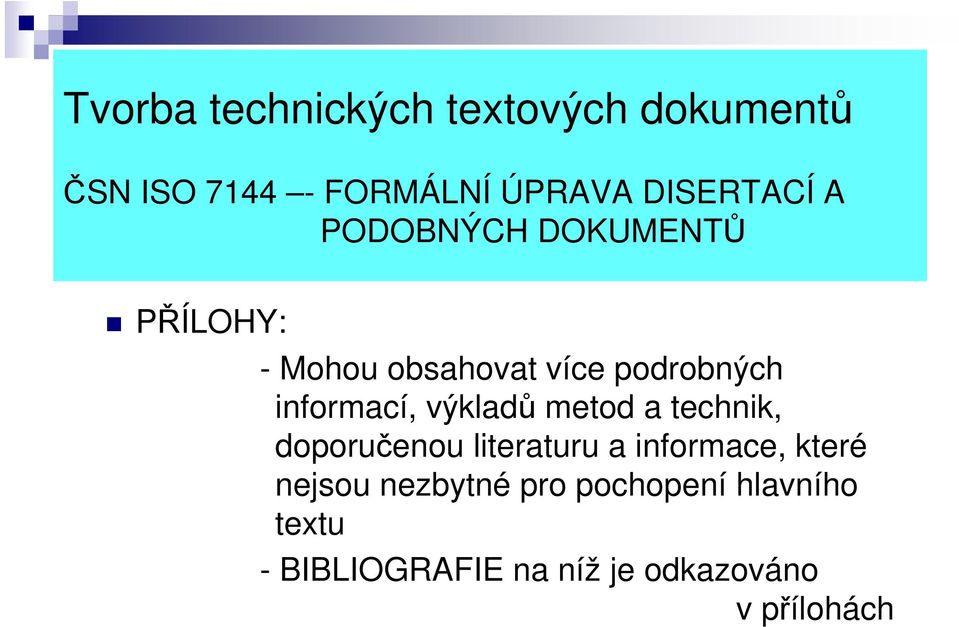 informací, výkladů metod a technik, doporučenou literaturu a informace, které