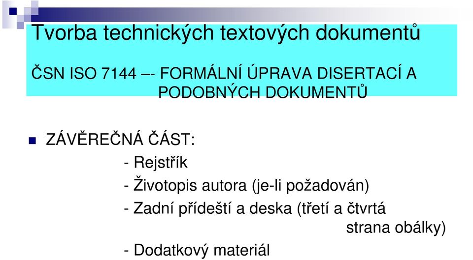 ČÁST: - Rejstřík - Životopis autora (je-li požadován) -