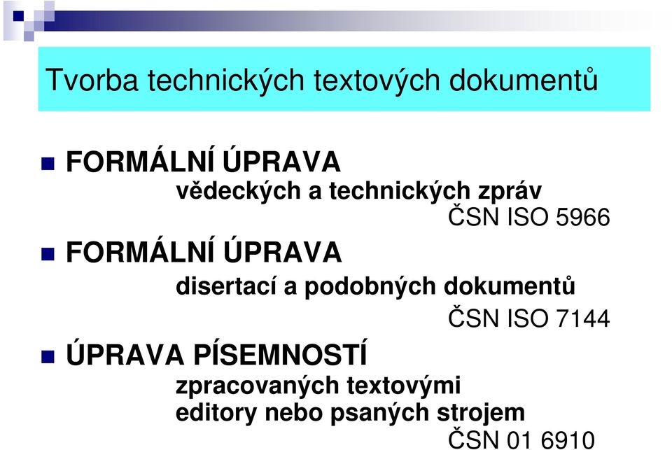 disertací a podobných dokumentů ČSN ISO 7144 ÚPRAVA