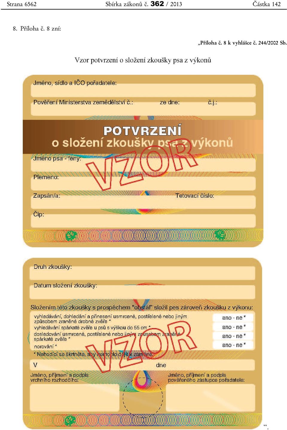 Příloha č. 8 zní: Příloha č.