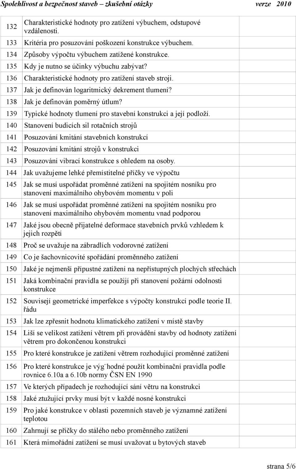 139 Typické hodnoty tlumení pro stavební konstrukci a její podloží.