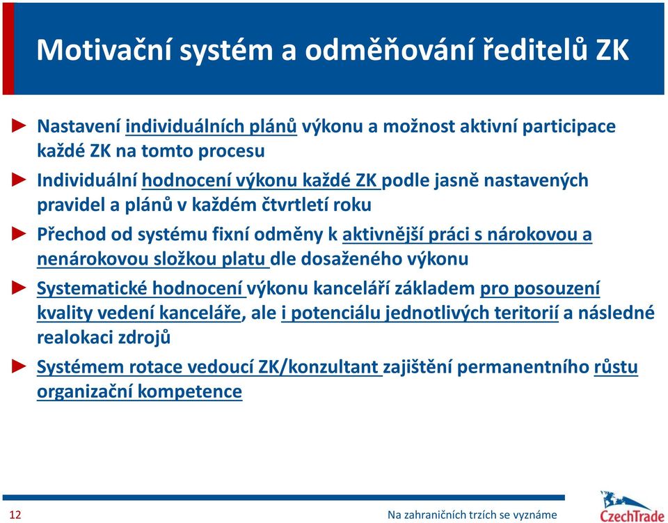 složkou platu dle dosaženého výkonu Systematické hodnocení výkonu kanceláří základem pro posouzení kvality vedení kanceláře, ale i potenciálu jednotlivých