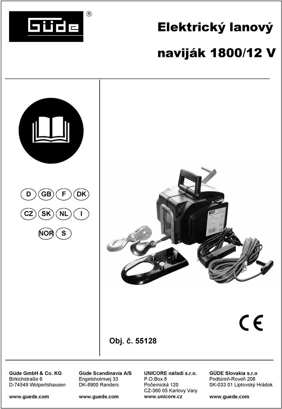com Güde Scandinavia A/S Engelsholmvej 33 DK-8900 Randers www.guede.com UNICORE nářadí s.r.o. P.