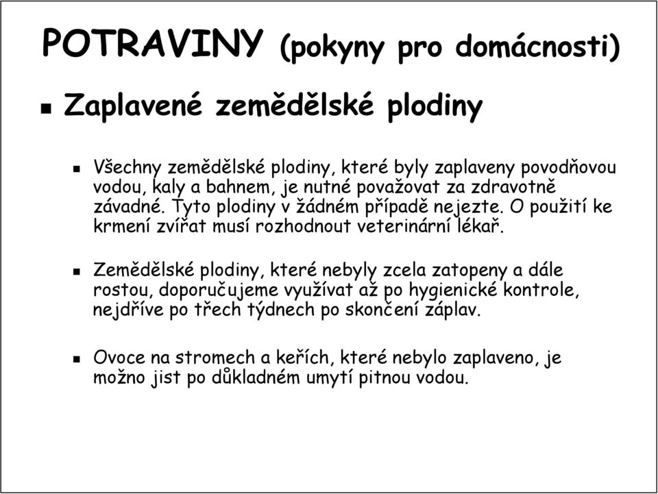 O použit ití ke krmení zvířat musí rozhodnout veterinárn rní lékař.