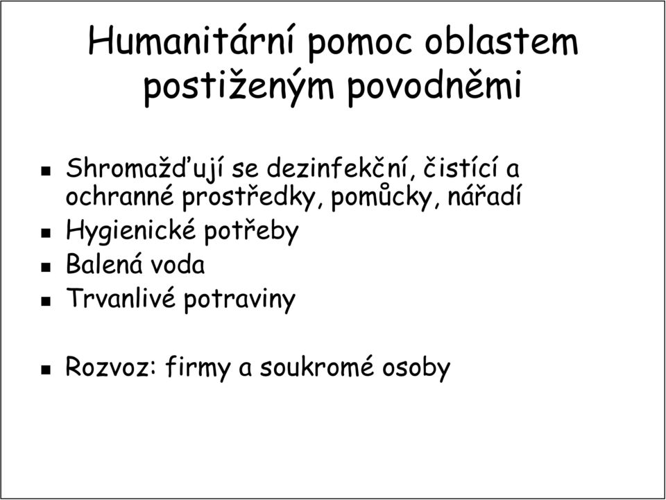 prostředky, pomůcky, nářadn adí Hygienické potřeby