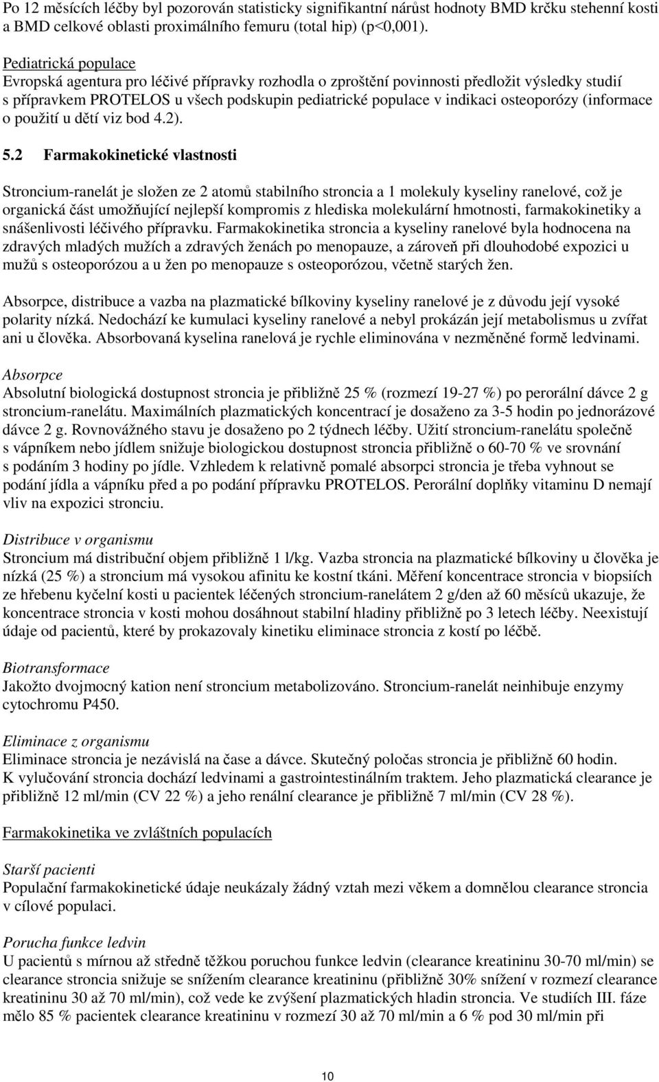 osteoporózy (informace o použití u dětí viz bod 4.2). 5.