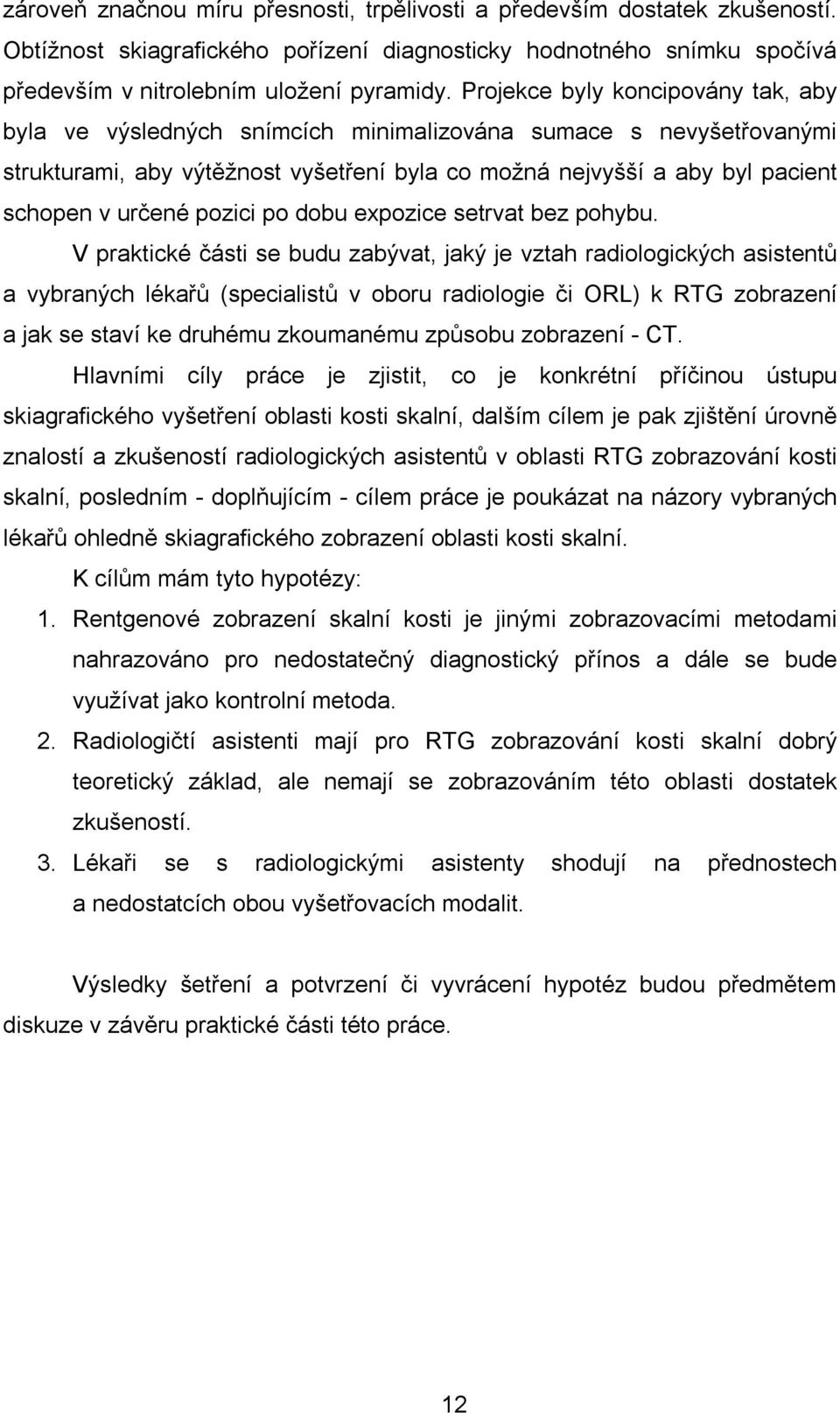 pozici po dobu expozice setrvat bez pohybu.