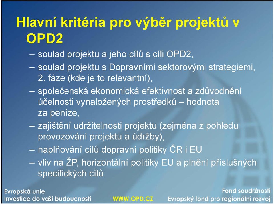 fáze (kde je to relevantní), společenská ekonomická efektivnost a zdůvodnění účelnosti vynaložených prostředků