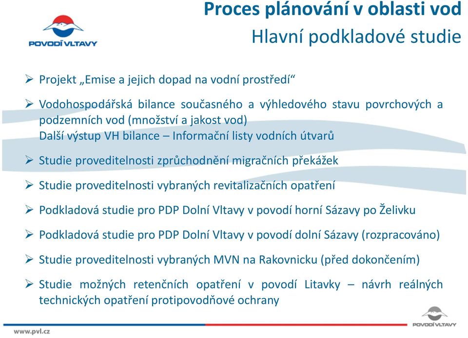 revitalizačních opatření Podkladová studie pro PDP Dolní Vltavy v povodí horní Sázavy po Želivku Podkladová studie pro PDP Dolní Vltavy v povodí dolní Sázavy