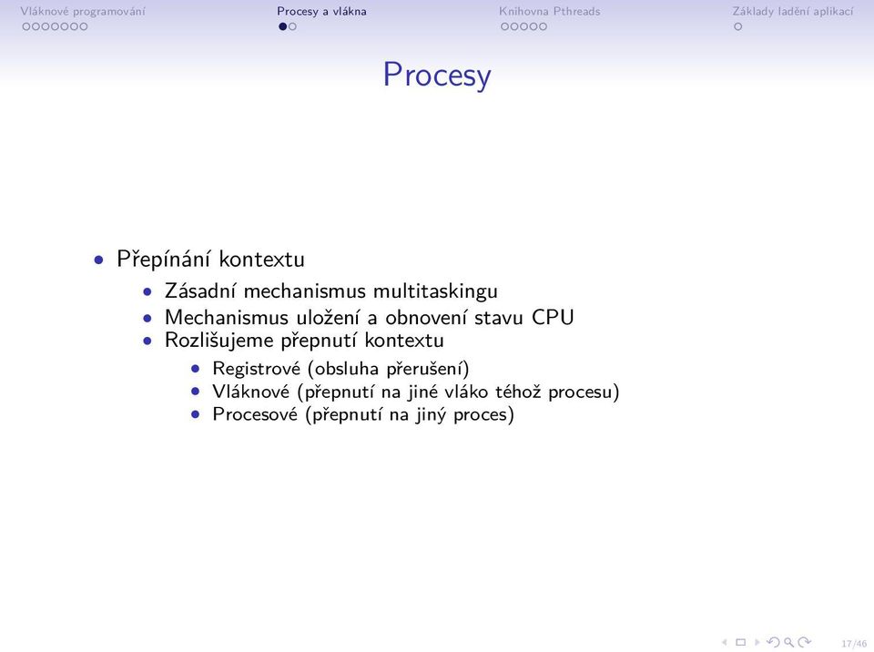 kontextu Registrové (obsluha přerušení) Vláknové (přepnutí na