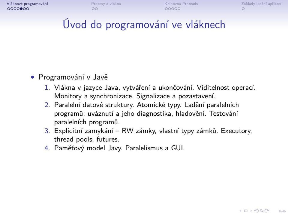 Atomické typy. Ladění paralelních programů: uváznutí a jeho diagnostika, hladovění. Testování paralelních programů.