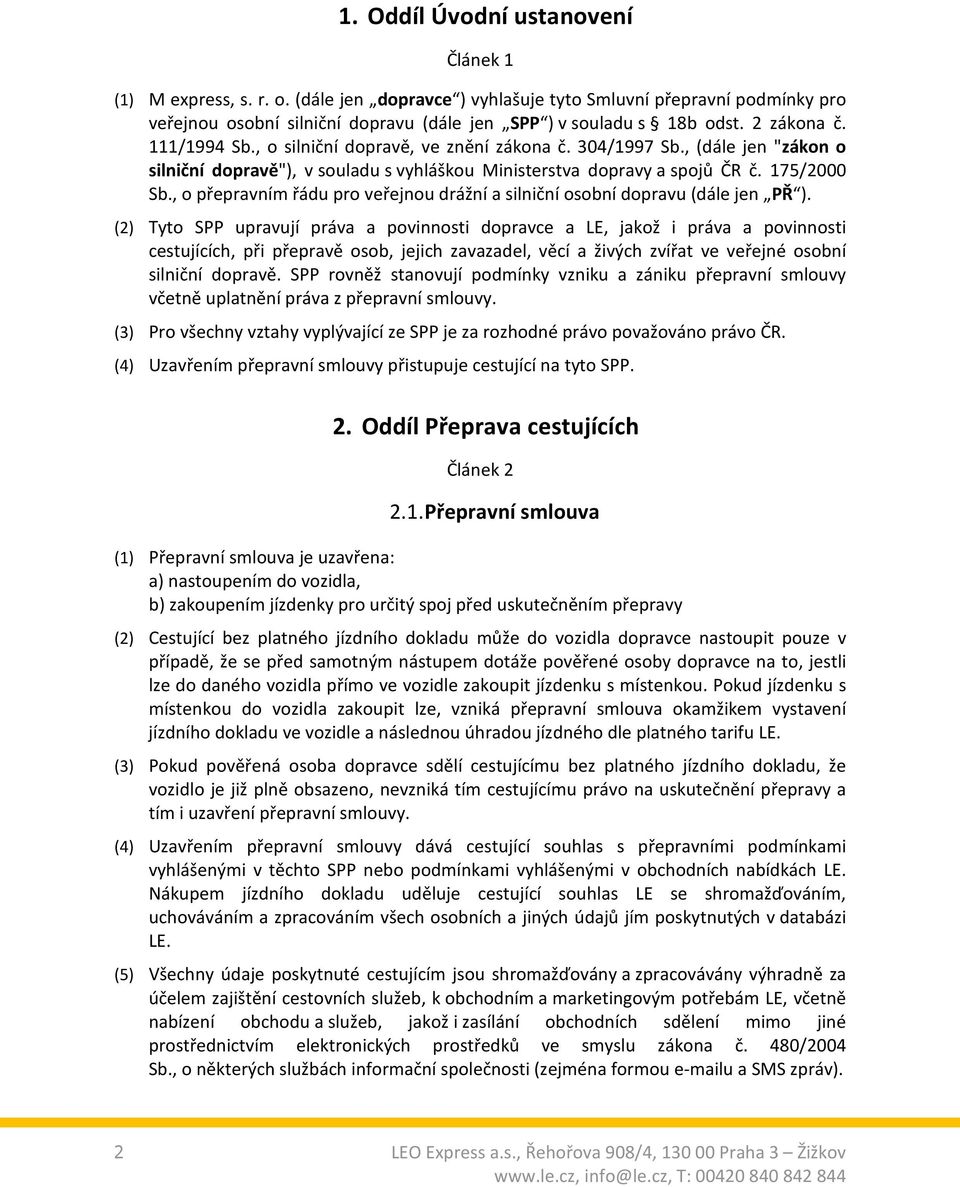 , o přepravním řádu pro veřejnou drážní a silniční osobní dopravu (dále jen PŘ ).