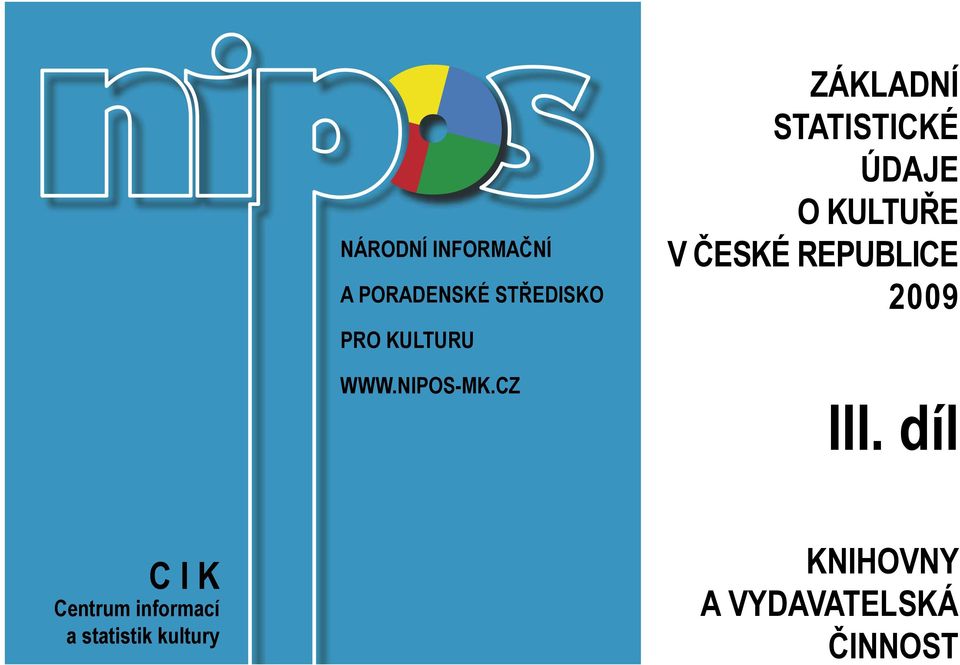 CZ ZÁKLADNÍ STATISTICKÉ ÚDAJE O KULTUŘE V ČESKÉ REPUBLICE