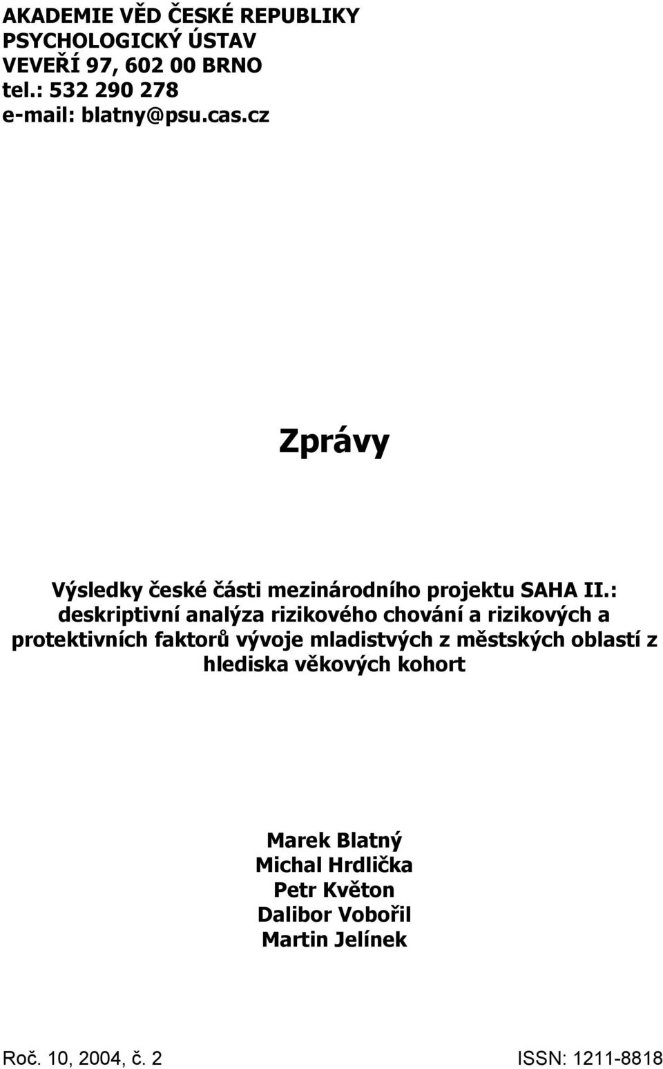 : deskriptivní analýza rizikového chování a rizikových a protektivních faktorů vývoje mladistvých z