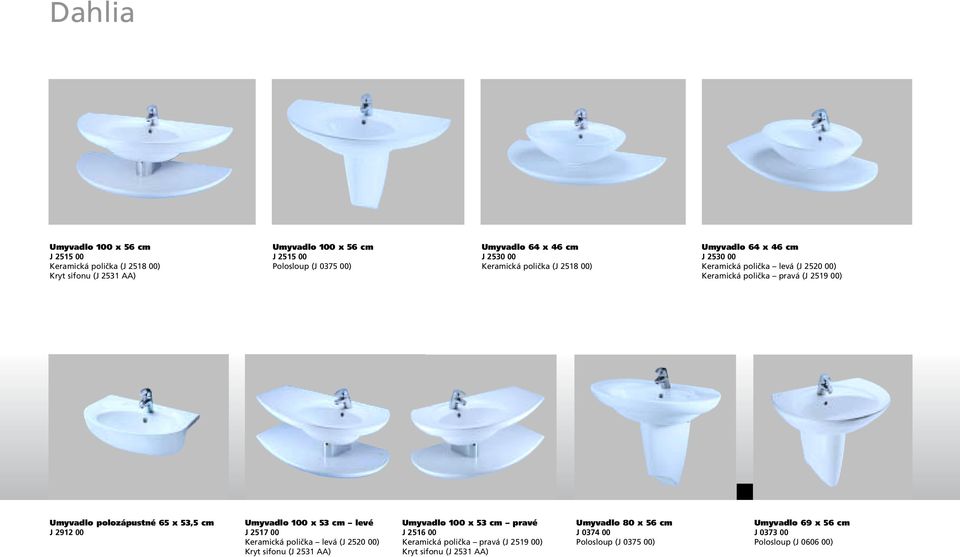 polozápustné 65 x 53,5 cm J 2912 00 Umyvadlo 100 x 53 cm levé J 2517 00 Keramická poliãka levá (J 2520 00) Kryt sifonu (J 2531 AA) Umyvadlo 100 x 53 cm pravé J