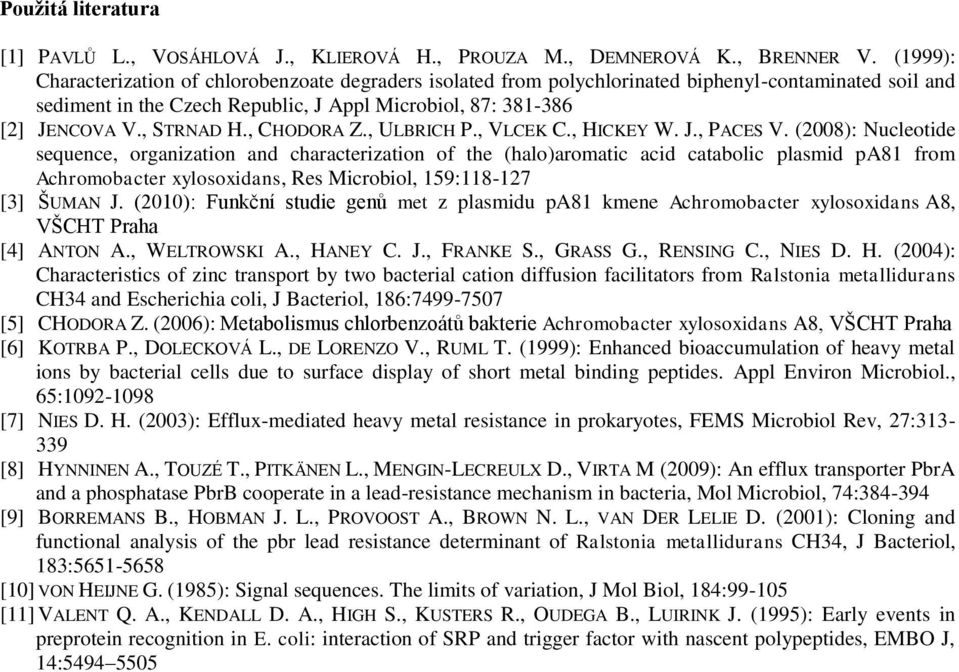 , STRNAD H., CHODORA Z., ULBRICH P., VLCEK C., HICKEY W. J., PACES V.