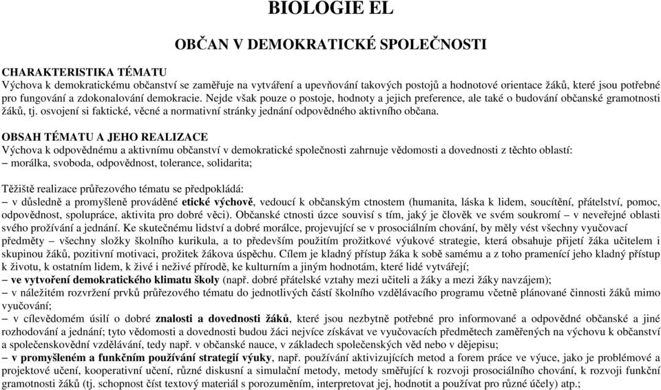 osvojení si faktické, věcné a normativní stránky jednání odpovědného aktivního občana.