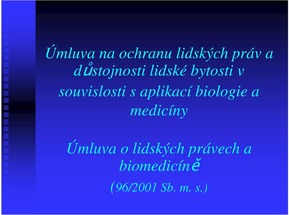 s aplikací biologie a medicíny Úmluva o