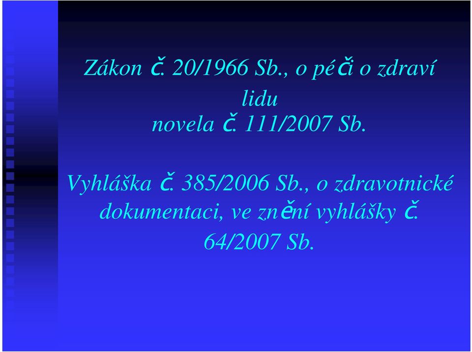 111/2007 Sb. Vyhláška. 385/2006 Sb.