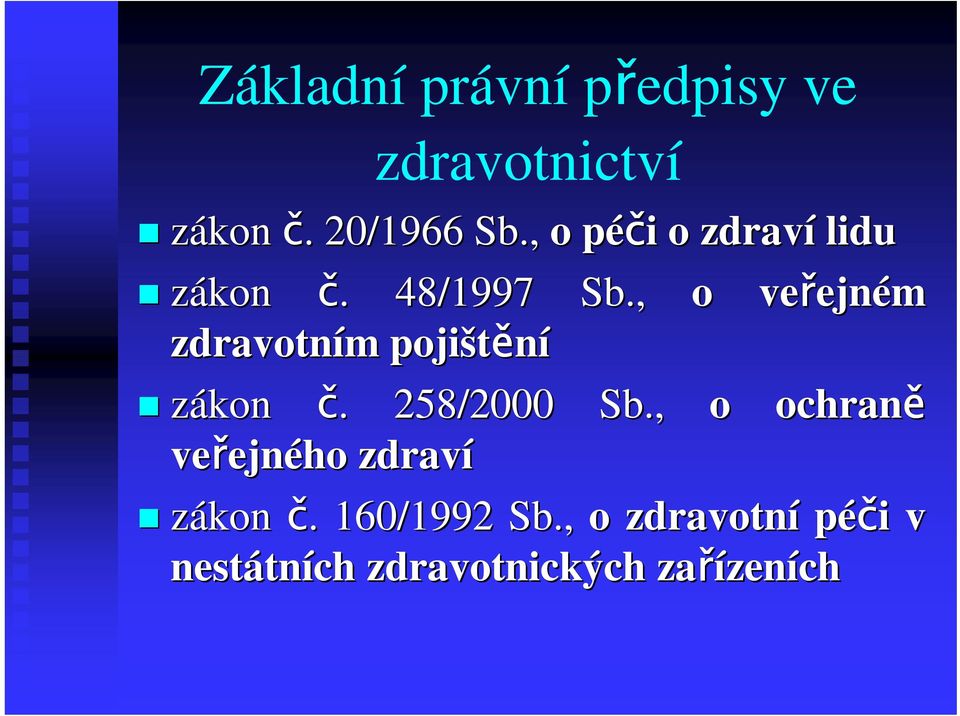 , o veejn ejném zdravotním m pojištní zákon.. 258/2000 Sb.