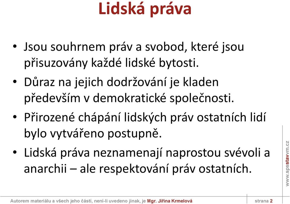 Přirozené chápání lidských práv ostatních lidí bylo vytvářeno postupně.