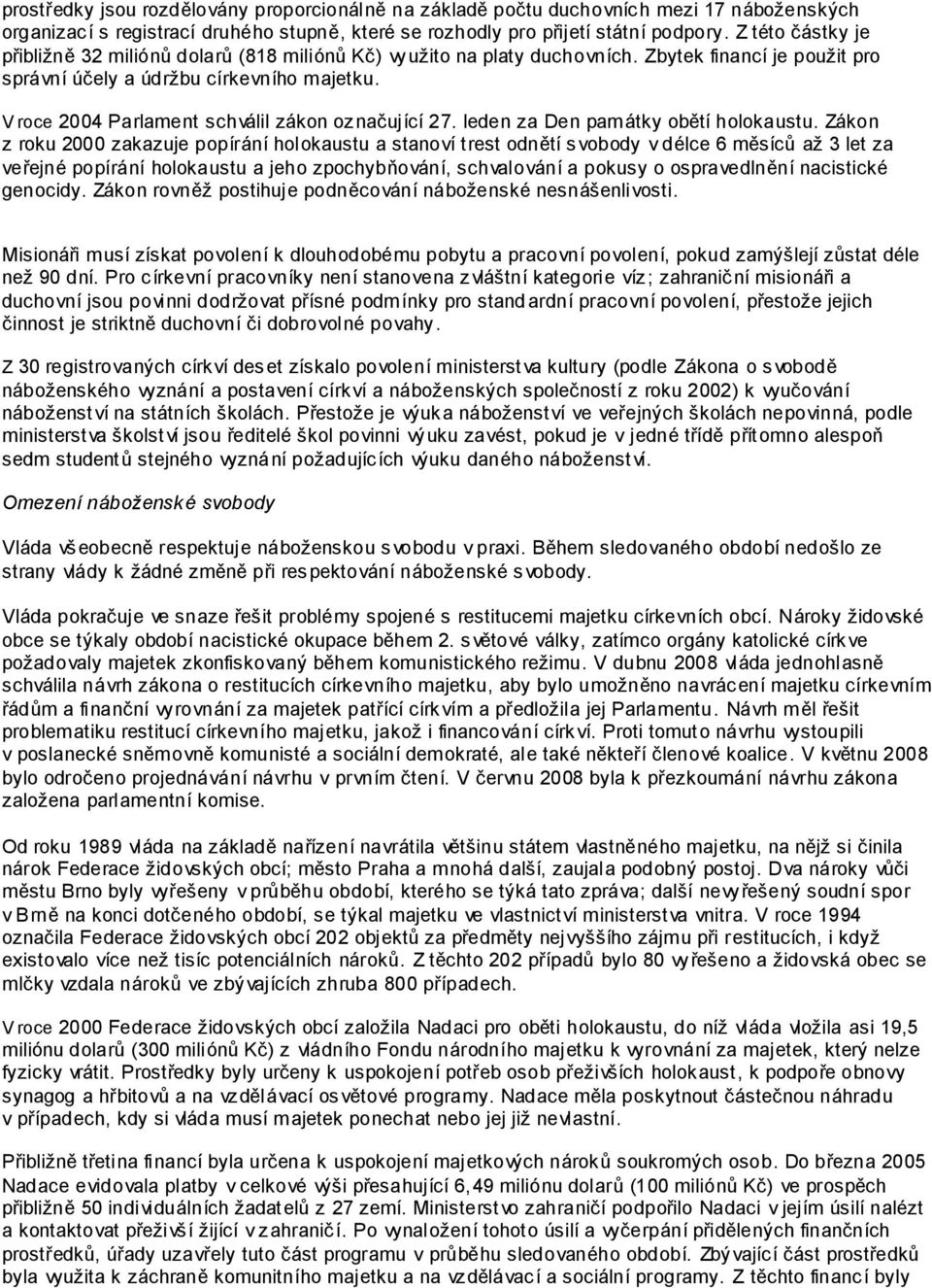 V roce 2004 Parlament schválil zákon označující 27. leden za Den památky obětí holokaustu.