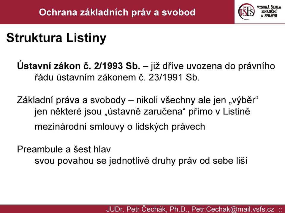 Základní práva a svobody nikoli všechny ale jen výběr jen některé jsou ústavně