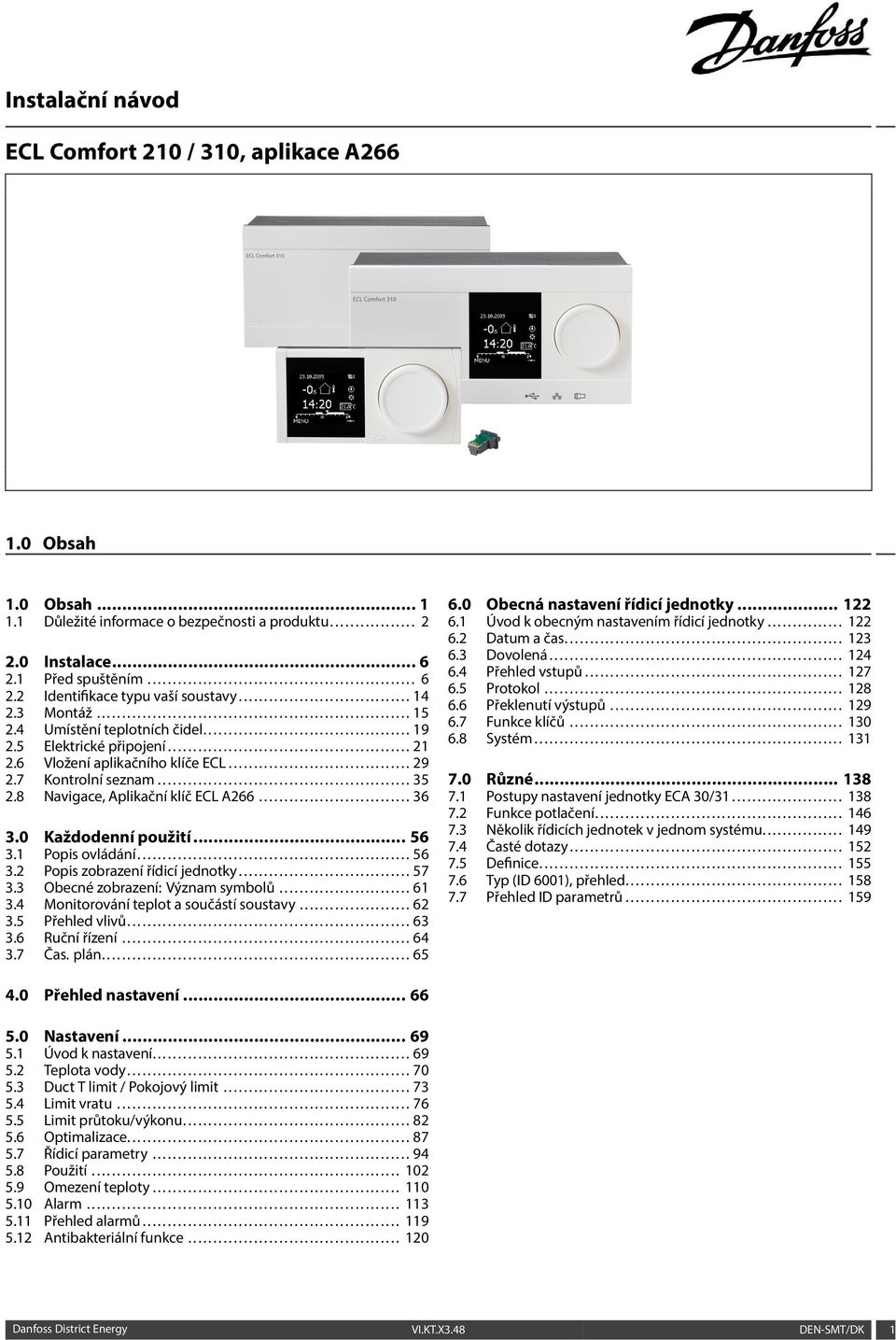 5 Elektrické připojení................................................ 21 2.6 Vložení aplikačního klíče ECL.................................... 29 2.7 Kontrolní seznam.................................................. 35 2.