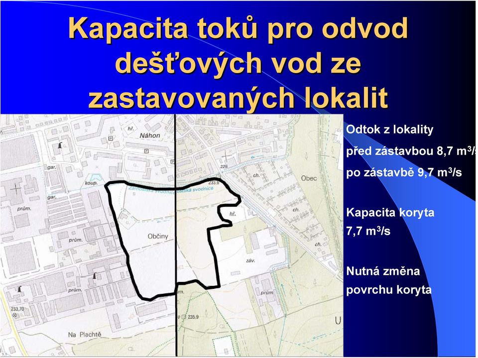 zástavbou 8,7 m 3 /s po zástavbě 9,7 m 3 /s