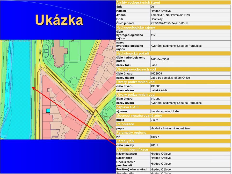 číslo útvaru 1022909 název útvaru Labe po soutok s tokem Orlice Útvary podzemních vod číslo útvaru 436000 název útvaru Labská křída Útvary podzemních vod číslo útvaru 112000 název útvaru Kvartérní