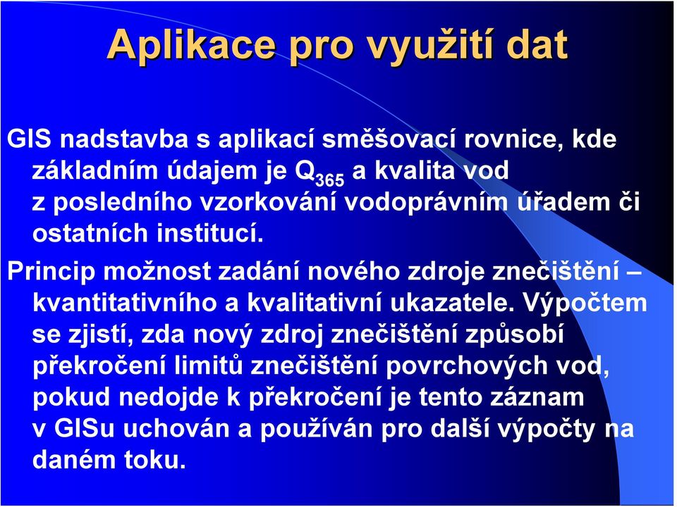 Princip možnost zadání nového zdroje znečištění kvantitativního a kvalitativní ukazatele.