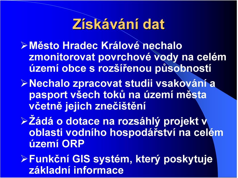 území města včetně jejich znečištění Žádá o dotace na rozsáhlý projekt v oblasti