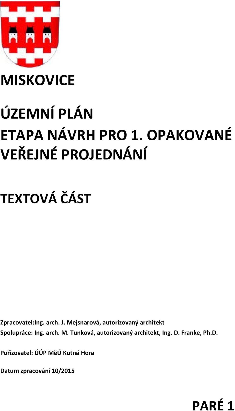 Mejsnarová, autorizovaný architekt Spolupráce: Ing. arch. M.