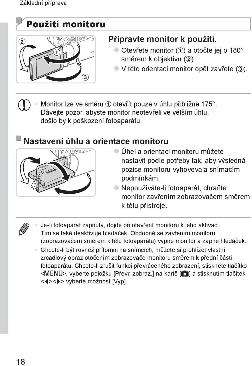 Nastavení úhlu a orientace monitoru zúhel a orientaci monitoru můžete nastavit podle potřeby tak, aby výsledná pozice monitoru vyhovovala snímacím podmínkám.