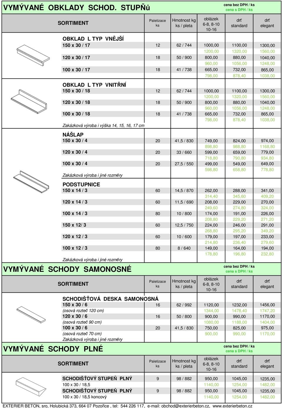 / 738 665,00 732,00 865,00 798,00 878,40 1038,00 OBKLAD L TYP VNITŘNÍ 150 x 30 / 18 12 62 / 744 1000,00 1100,00 1300,00 1200,00 1320,00 1560,00 120 x 30 / 18 18 50 / 900 800,00 880,00 1040,00 960,00