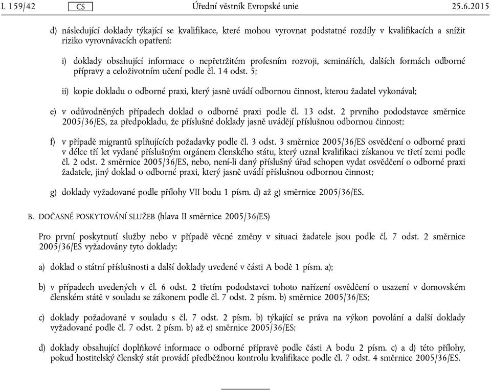 profesním rozvoji, seminářích, dalších formách odborné přípravy a celoživotním učení podle čl. 14 odst.