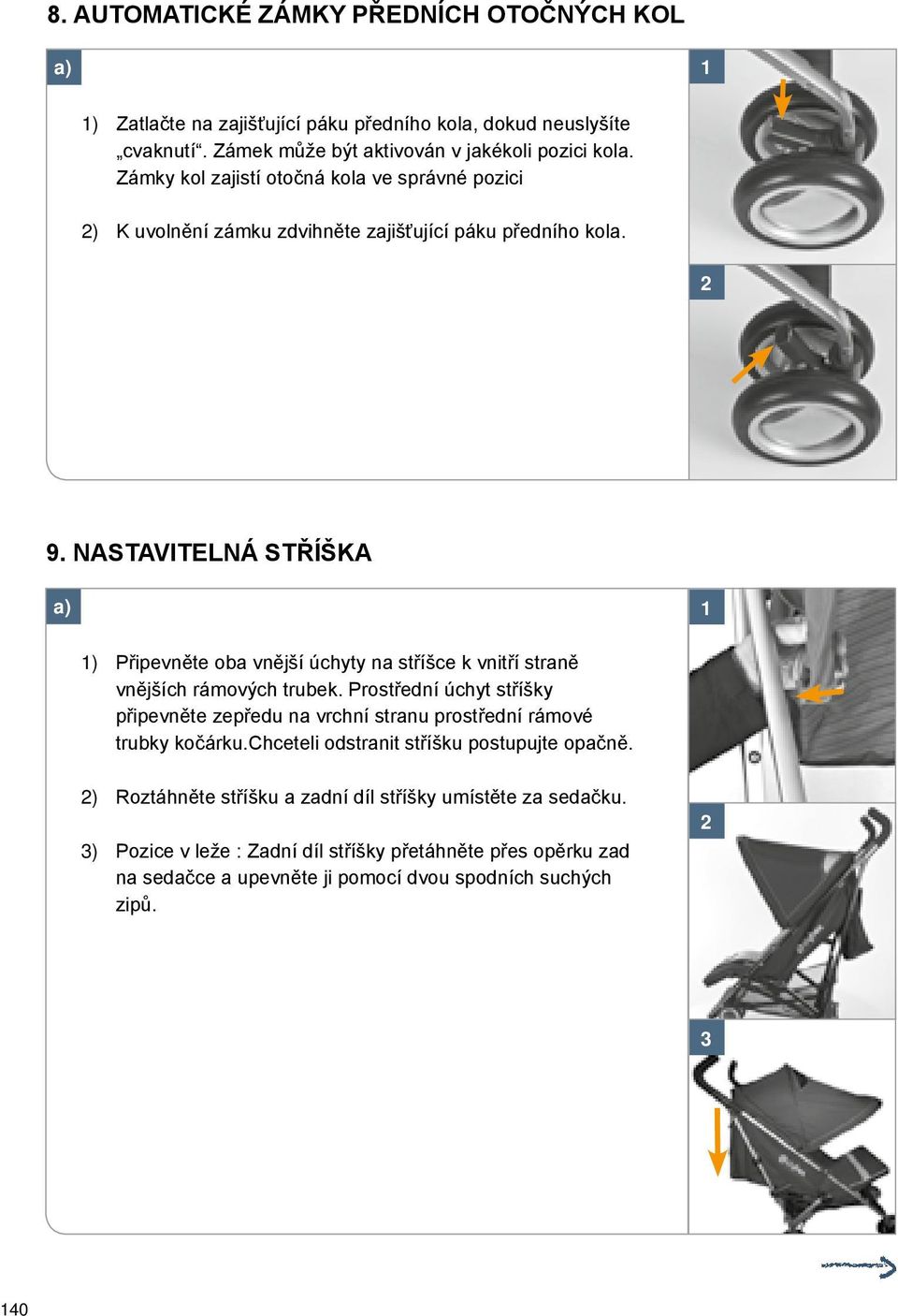 NASTAVITELNÁ STŘÍŠKA 1 1) Připevněte oba vnější úchyty na stříšce k vnitří straně vnějších rámových trubek.