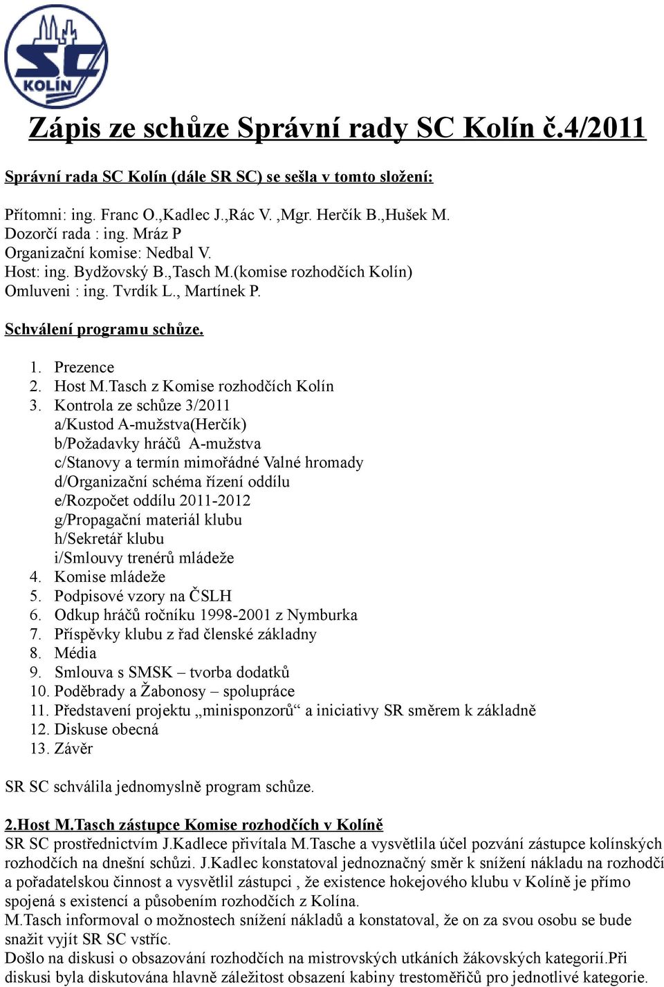 Tasch z Komise rozhodčích Kolín 3.
