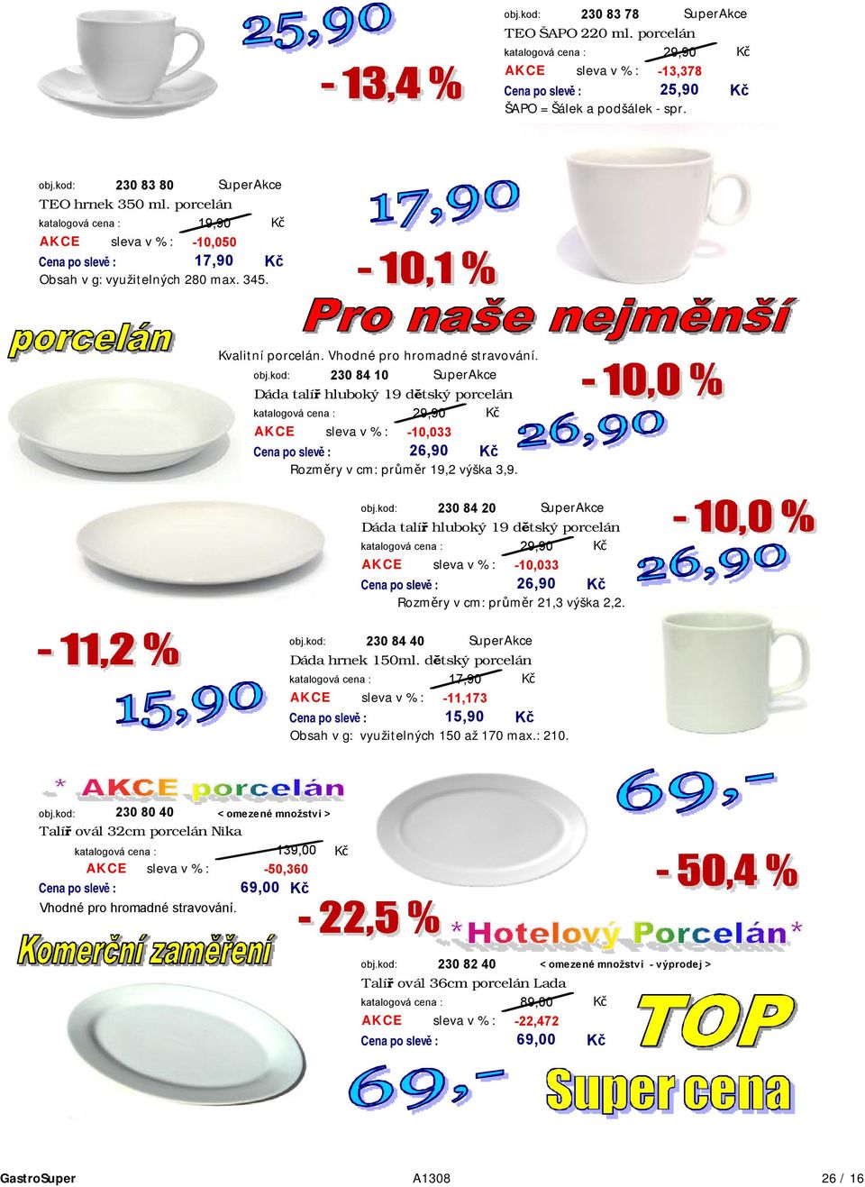 kod: 230 84 10 SuperAkce Dáda talíř hluboký 19 dětský porcelán 29,90 AKCE sleva v % : -10,033 26,90 Rozměry v cm: průměr 19,2 výška 3,9. obj.