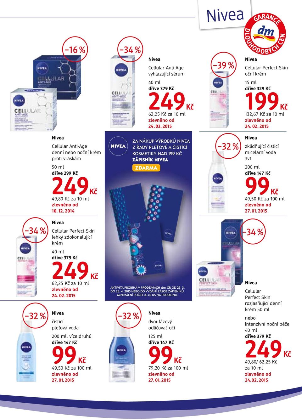 micelární voda 3v1 200 ml dříve 147 249 49,80 za 10 ml 10. 12. 2014 99 49,50 za 100 ml 27. 01. 2015 34 % Cellular Perfect Skin lehký zdokonalující krém 34 % 40 ml dříve 379 32 % 249 62,25 za 10 ml 24.