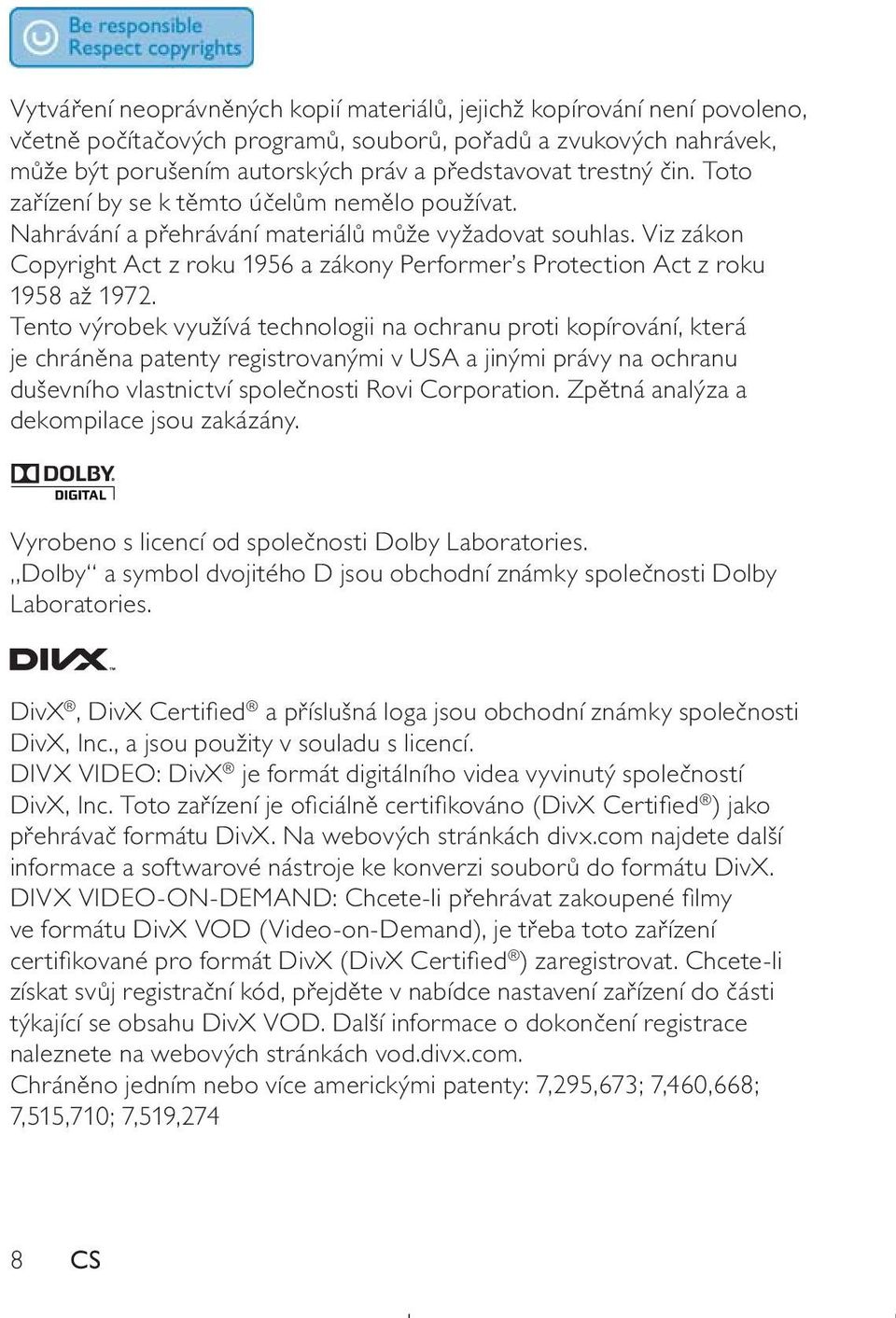 Viz zákon Copyright Act z roku 1956 a zákony Performer s Protection Act z roku 1958 až 1972.