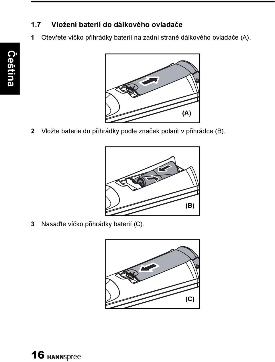 (A) 2 Vložte baterie do přihrádky podle značek polarit v