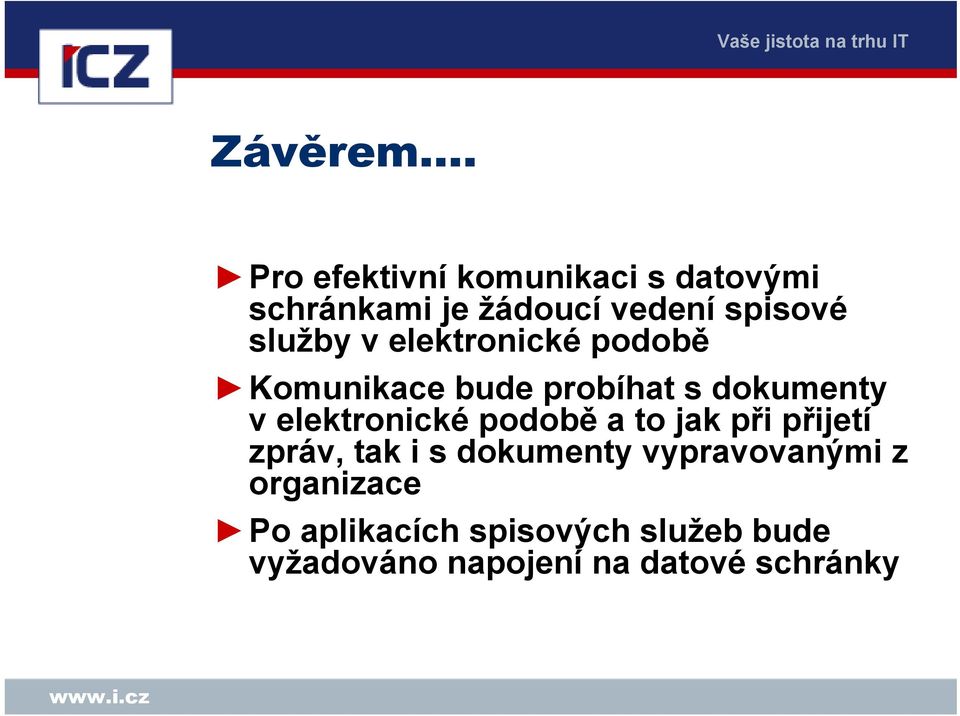 v elektronické podobě Komunikace bude probíhat s dokumenty v elektronické